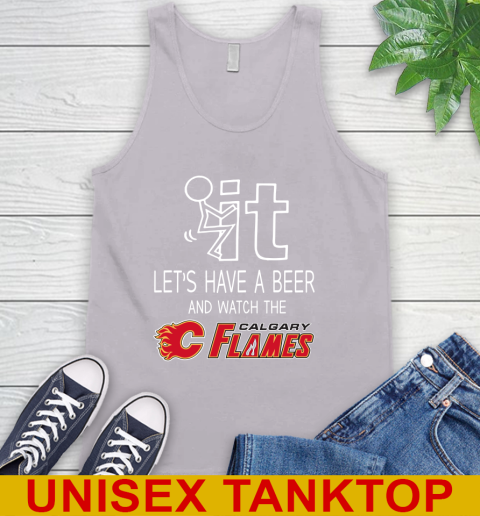 Calgary Flames Hockey NHL Let's Have A Beer And Watch Your Team Sports Tank Top 3