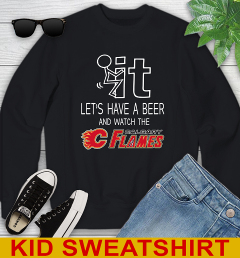 Calgary Flames Hockey NHL Let's Have A Beer And Watch Your Team Sports Youth Sweatshirt