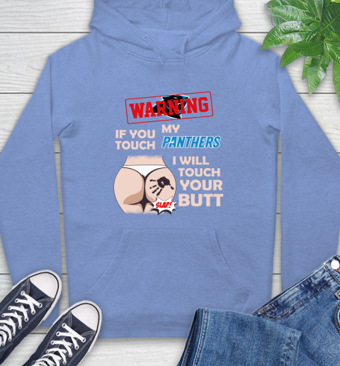 Carolina Panthers NFL Football Warning If You Touch My Team I Will Touch My Butt Hoodie 11