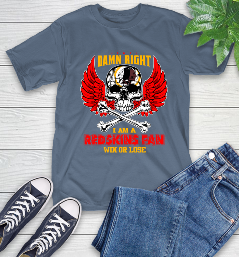 NFL Damn Right I Am A Washington Redskins Win Or Lose Skull Football Sports T-Shirt 8
