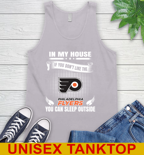 Philadelphia Flyers NHL Hockey In My House If You Don't Like The Flyers You Can Sleep Outside Shirt Tank Top 3