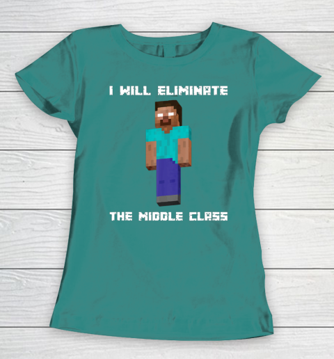 I Will Eliminate The Middle Class Herobrine Monster School Women s T Shirt Tee For Sports
