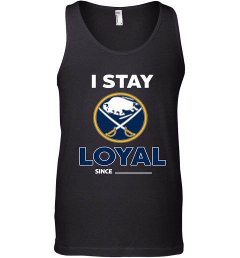 Buffalo Sabres I Stay Loyal Since Personalized Tank Top