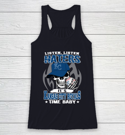 Listen Haters It is ROYALS Time Baby MLB Racerback Tank 7