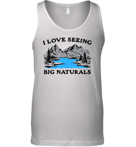 I Love Seeing Big Naturals Premium Tank Top