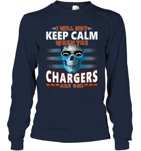 NFL I Will Not Keep Calm When The Los Angeles Chargers Are On Skull Football Sports uIKwLW6KW9p long sleeve tee 14 95 151514 front navy