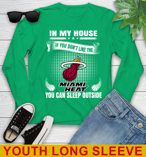 Miami Heat NBA Basketball In My House If You Don't Like The Heat You Can Sleep Outside Shirt Youth Long Sleeve 7