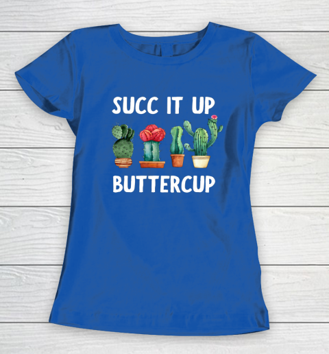 Cactus Lovers Succ It Up Buttercup Pun Funny novelty Women's T-Shirt 8