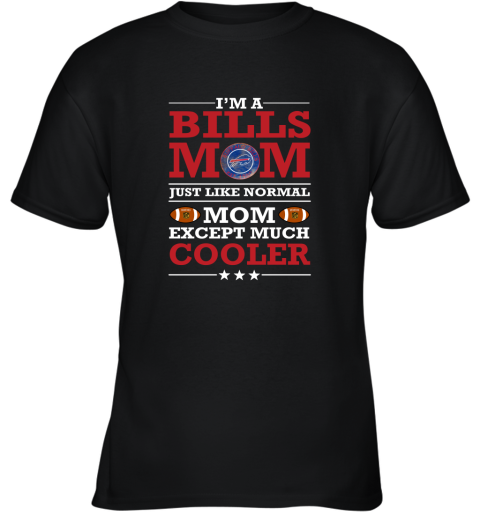 I_m A Bills Mom Just Like Normal Mom Except Cooler NFL Youth T-Shirt