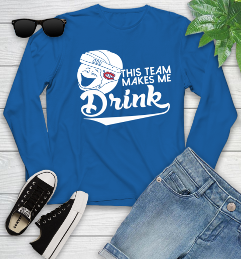 Montreal Canadiens NHL Hockey This Team Makes Me Drink Adoring Fan Youth Long Sleeve 10