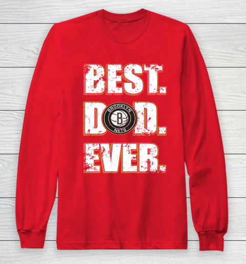NBA Brooklyn Nets Basketball Best Dad Ever Family Shirt Long Sleeve T-Shirt 7