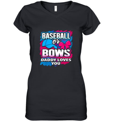 Baseball Or Bows Daddy Loves You Gender Reveal Pink Or Blue Women's V-Neck T-Shirt