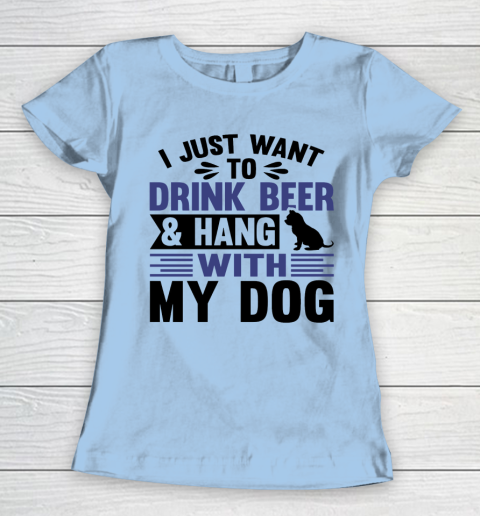 Beer Lover Funny Shirt I Just Want To Drink Beer And Hang With My Dog  Humour Funny with Black Dog Women's T-Shirt 4