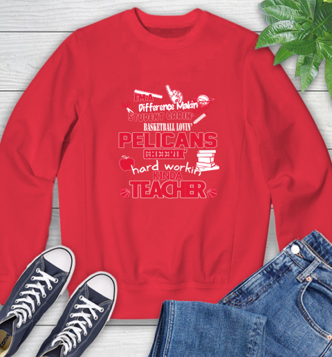 New Orleans Pelicans NBA I'm A Difference Making Student Caring Basketball Loving Kinda Teacher Sweatshirt 10