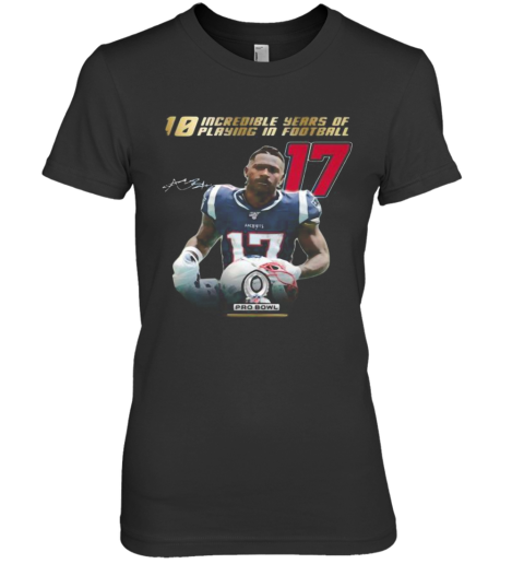 10 Incredible Years Of Laying In Football 17 Antonio Brown New England Patriots Signature Premium Women's T-Shirt