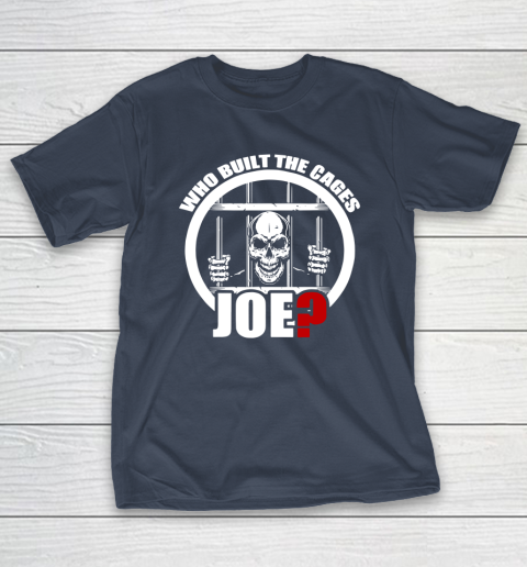 Who Built The Cages Joe T-Shirt 3