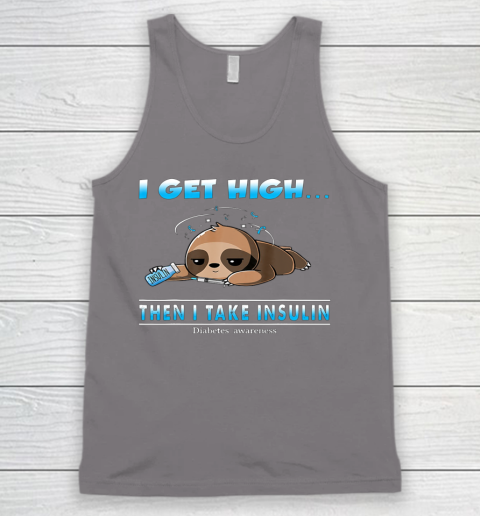 Sloth I Get High Then I Take Insulin Diabetes Awareness Tank Top 6