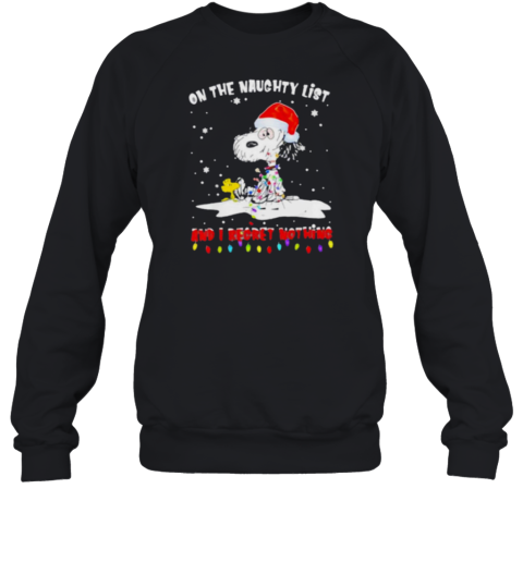 Peanut Snoopy's Christmas On The Naughty List And I Regret Nothing Sweatshirt