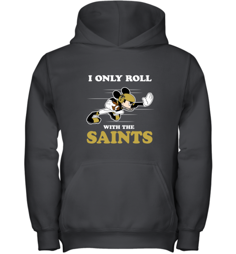 NFL Mickey Mouse I Only Roll With New Orleans Saints Youth Hoodie