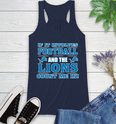 NFL If It Involves Football And The Detroit Lions Count Me In Sports Racerback Tank 10