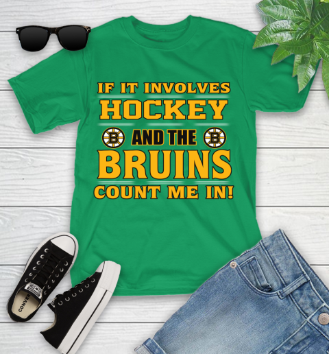 NHL If It Involves Hockey And The Boston Bruins Count Me In Sports Youth T-Shirt 6