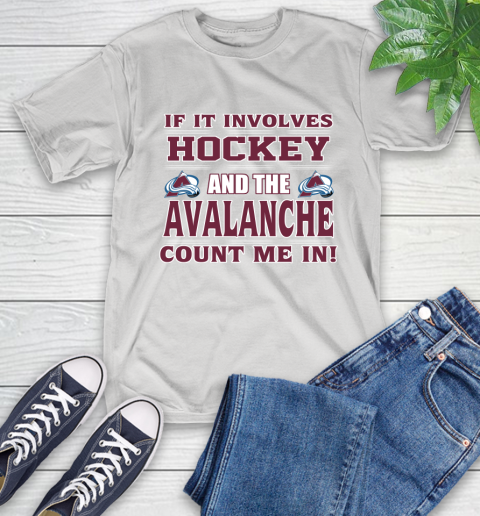 NHL If It Involves Hockey And The Colorado Avalanche Count Me In Sports T-Shirt