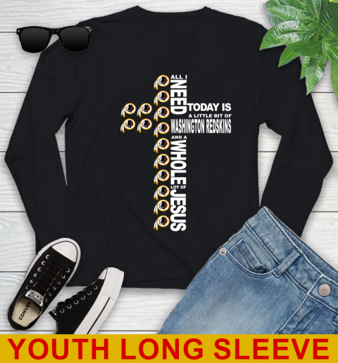 NFL All I Need Today Is A Little Bit Of Washington Redskins Cross Shirt Youth Long Sleeve