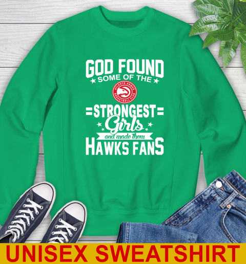 Atlanta Hawks NBA Basketball God Found Some Of The Strongest Girls Adoring Fans Sweatshirt - Image 9