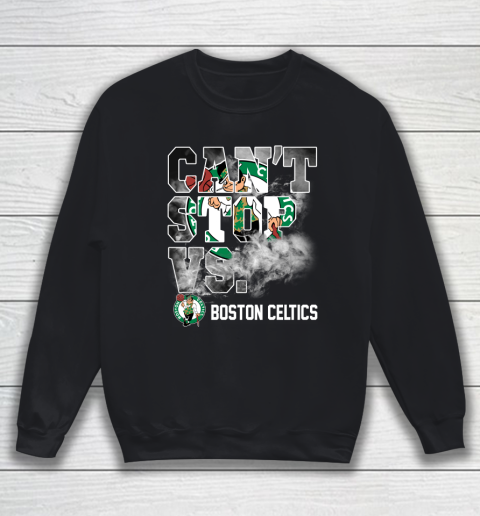 NBA Boston Celtics Basketball Can't Stop Vs Sweatshirt