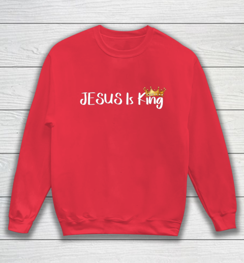 Jesus Is King Shirt Religious Christian Sweatshirt 7