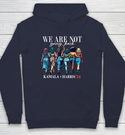 We Are Not Going Back Kamala Harris Waltz 24 Madam President Hoodie 2