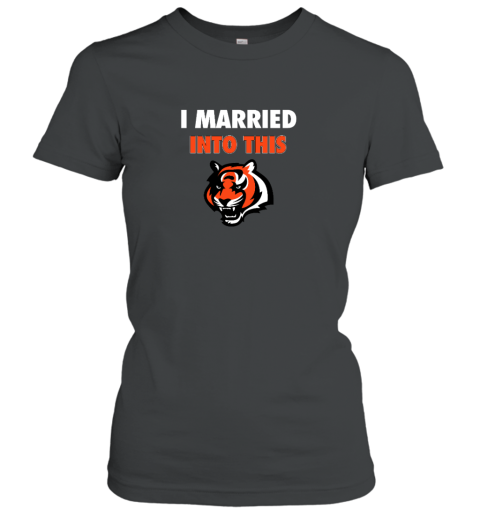 I Married Into This Cincinnati Bengals Women's T-Shirt