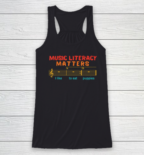 Music Literacy Matters I Like To Eat Puppies Funny Racerback Tank