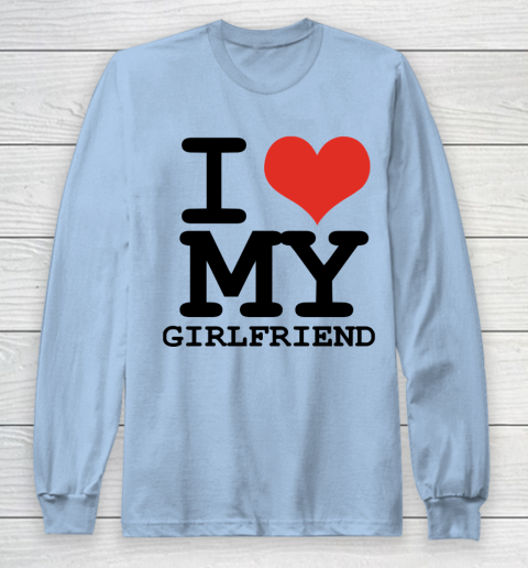I Heart My Girlfriend  I Love My Girlfriend Shirt Long Sleeve T-Shirt 5