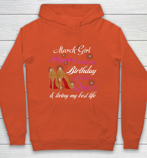 Womens March Girl Stepping Into My Birthday Like A Queen Funny Hoodie Tee For Sports