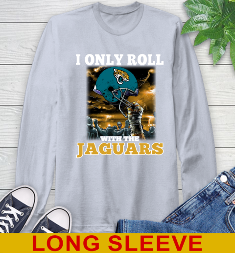 Jacksonville Jaguars NFL Football I Only Roll With My Team Sports Long Sleeve T-Shirt 6