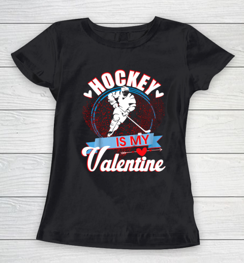 Hockey Is My Valentine Funny Valentines Day Women's T-Shirt