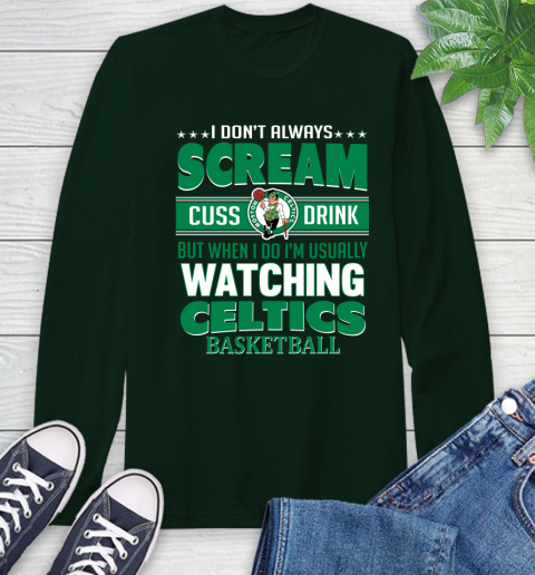 Boston Celtics NBA Basketball I Scream Cuss Drink When I'm Watching My Team Long Sleeve T-Shirt 7