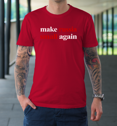Make Russia Small Again T-Shirt 8