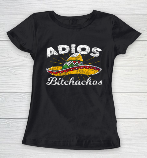 Adios Bitchachos Sombrero Fiesta Mexico Funny Cinco De Mayo Women's T-Shirt