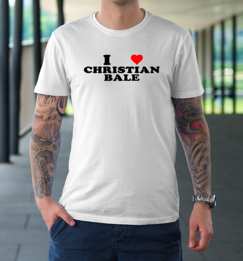 I Love Christian Bale T-Shirt
