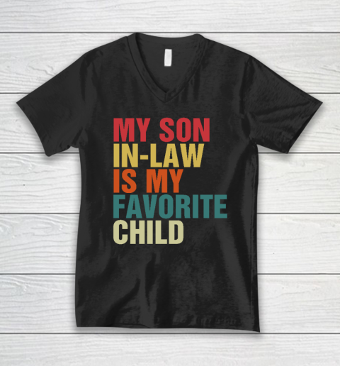 My Son In Law Is My Favorite Child Family Humor Dad Mom V-Neck T-Shirt
