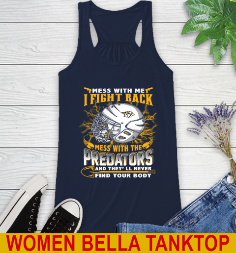 NHL Hockey Nashville Predators Mess With Me I Fight Back Mess With My Team And They'll Never Find Your Body Shirt Racerback Tank 9