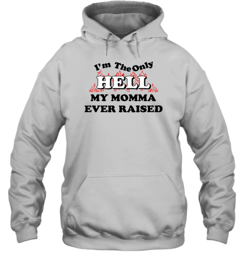 Johnny Knoxville I'm The Only Hell My Momma Ever Raised Hoodie