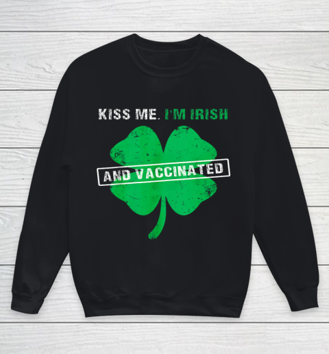 Kiss Me I m Irish And Vaccinated St Patrick s Day 2021 Youth Sweatshirt