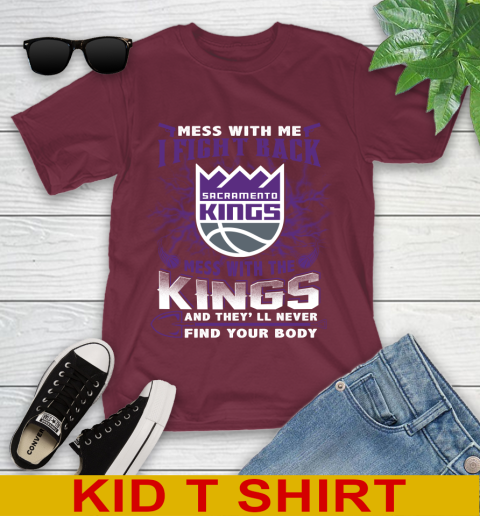 NBA Basketball Sacramento Kings Mess With Me I Fight Back Mess With My Team And They'll Never Find Your Body Shirt Youth T-Shirt 5