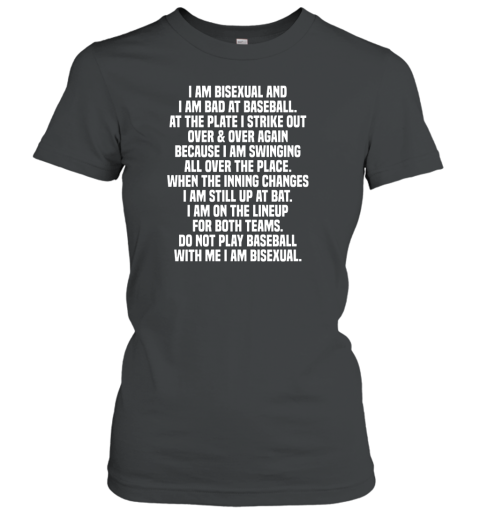 I am bisexual and I am bad at baseball Women's T-Shirt