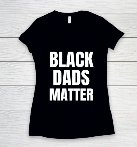 Black Dads Matter Women's V-Neck T-Shirt