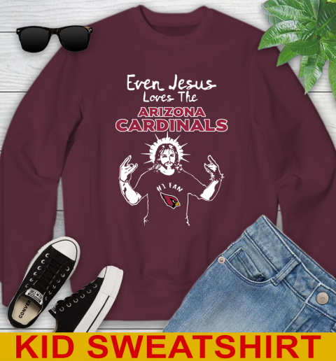 Arizona Cardinals NFL Football Even Jesus Loves The Cardinals Shirt Youth Sweatshirt 4