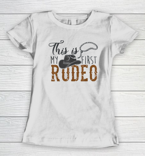 This Actually Is My First Rodeo Women's T-Shirt